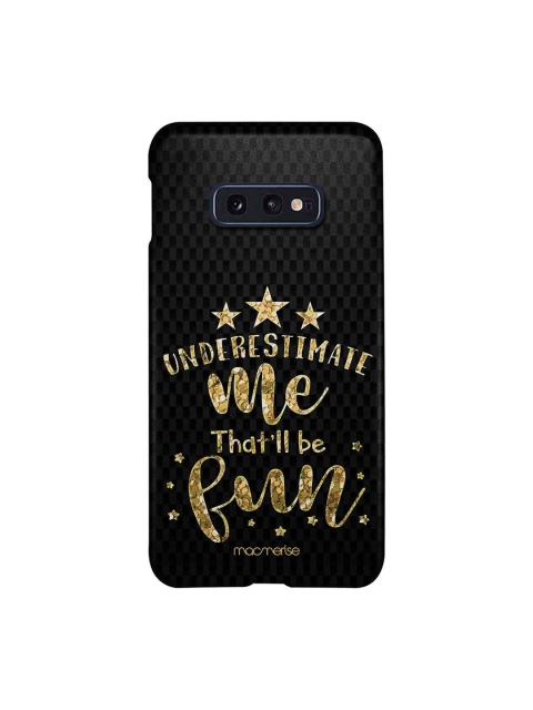 

macmerise Black & Gold-Toned Underestimate Me Sublime Samsung Galaxy S10E Back Case