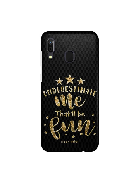 

macmerise Black & Gold-Toned Underestimate Me Sublime Samsung Galaxy A30 Back Cover