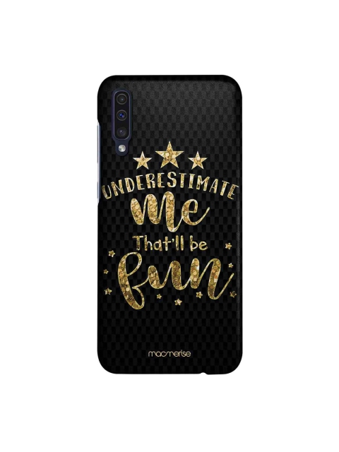 

macmerise Black & Gold-Toned Underestimate Me Sublime Samsung Galaxy A50 Back Case