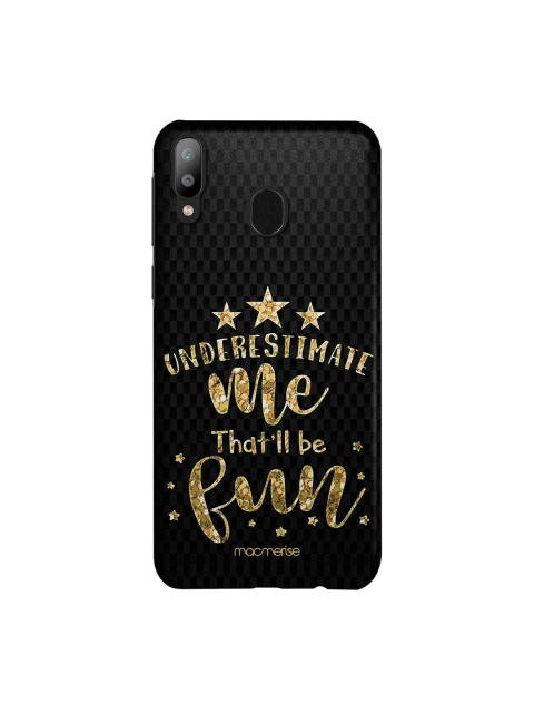 

macmerise Black & Gold-Toned Underestimate Me Sublime Samsung Galaxy M20 Back Cover