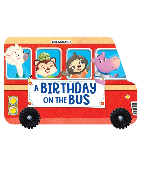 Dreamland Kids Printed A Birthday On The Bus Shaped Board Book With Wheels